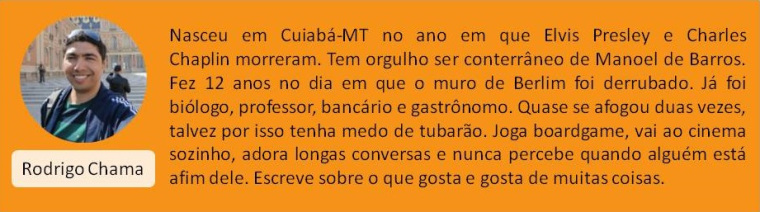 Card alaranjado com a foto e a mini bio do escritor Rodrigo Chama. A foto dele está do lado esquerdo, com o nome logo embaixo. Ao lado da foto, do lado direito do card, está escrito a mini bio do escritor.