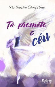 SORTEIO DE PRÉ-LANÇAMENTO! “Te Prometo o Céu”, por Nathasha Chrysthie Capa Te prometo o céu.jpg 191x300 - SORTEIO DE PRÉ-LANÇAMENTO! “Te Prometo o Céu”, por Nathasha Chrysthie