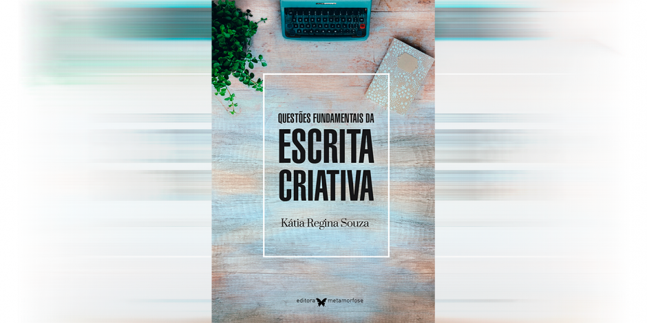 Capa do livro Questões Fundamentais da Escrita Criativa, da autora Kátia Regina Souza